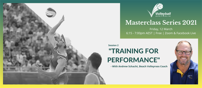 VOLLEYBALL AUSTRALIA INTRODUCES MASTERCLASS SERIES – “TRAINING FOR PERFORMANCE” WITH ANDREW SCHACHT